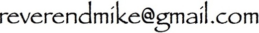 Uncle Reverend Big Mike's email address